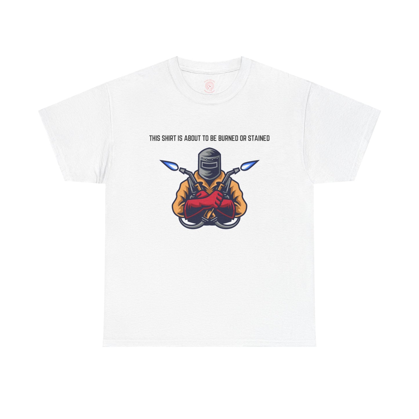 “This Shirt is About to be Burned or Stained” Unisex T-Shirt