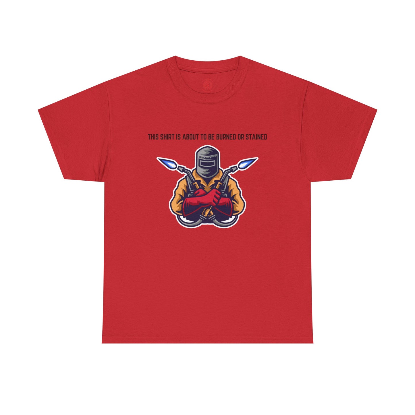 “This Shirt is About to be Burned or Stained” Unisex T-Shirt