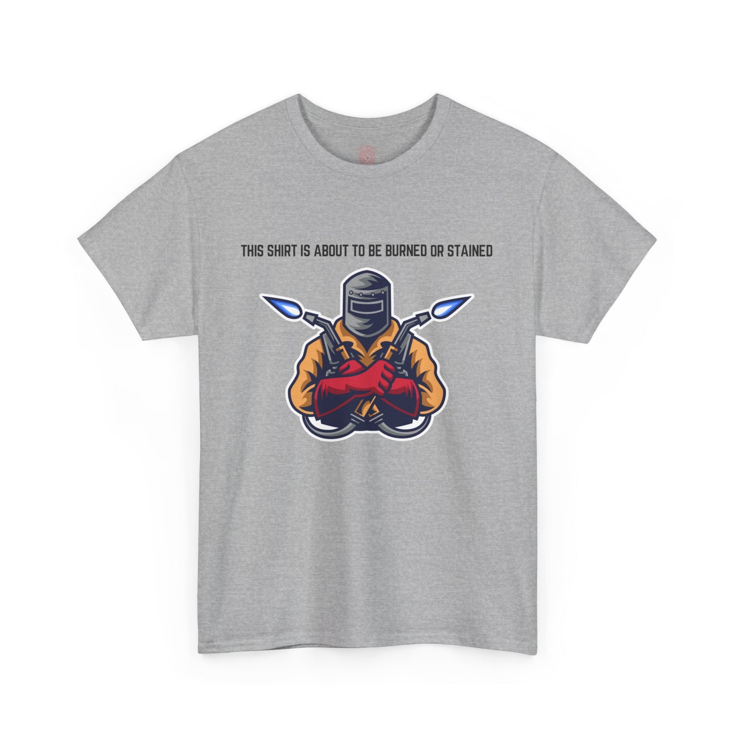 “This Shirt is About to be Burned or Stained” Unisex T-Shirt