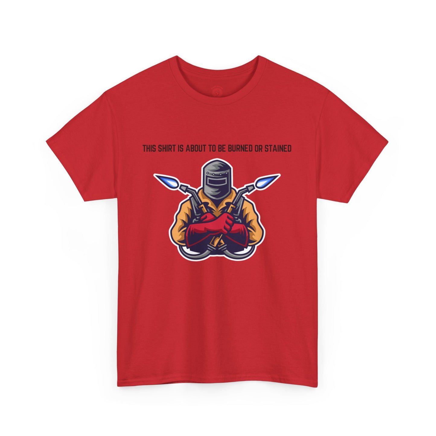 “This Shirt is About to be Burned or Stained” Unisex T-Shirt
